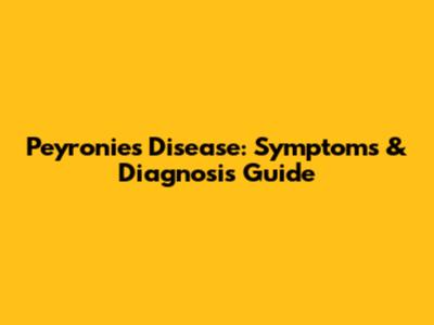  Peyronie's Disease: Symptoms & Diagnosis Guide
