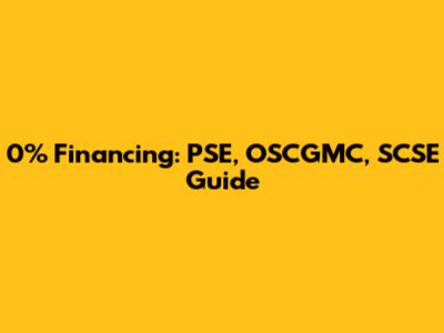 0% Financing: PSE, OSCGMC, SCSE Guide