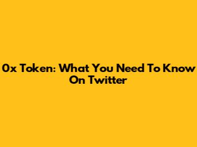 0x Token: What You Need To Know On Twitter