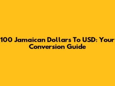 100 Jamaican Dollars To USD: Your Conversion Guide
