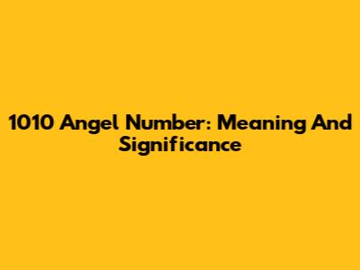 1010 Angel Number: Meaning And Significance