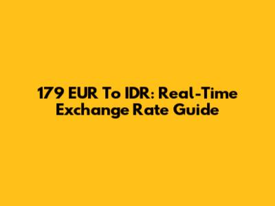 179 EUR To IDR: Real-Time Exchange Rate Guide