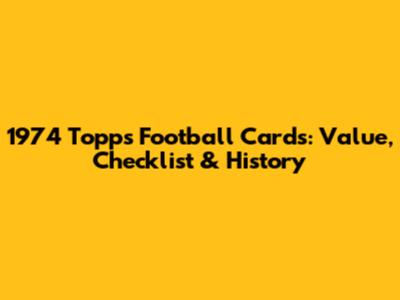 1974 Topps Football Cards: Value, Checklist & History