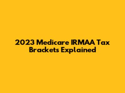 2023 Medicare IRMAA Tax Brackets Explained