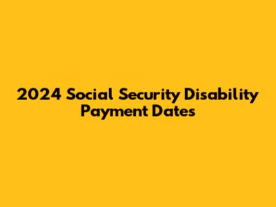 2024 Social Security Disability Payment Dates