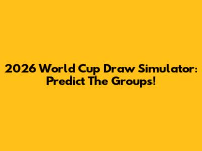 2026 World Cup Draw Simulator: Predict The Groups!