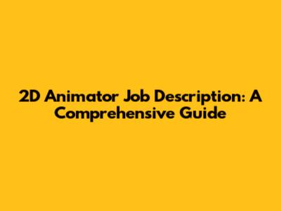 2D Animator Job Description: A Comprehensive Guide