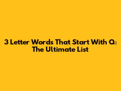 3 Letter Words That Start With Q: The Ultimate List