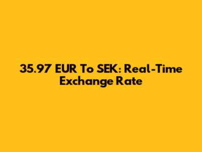 35.97 EUR To SEK: Real-Time Exchange Rate