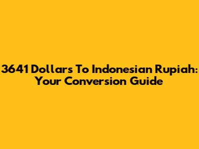 3641 Dollars To Indonesian Rupiah: Your Conversion Guide
