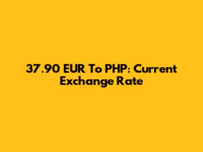 37.90 EUR To PHP: Current Exchange Rate