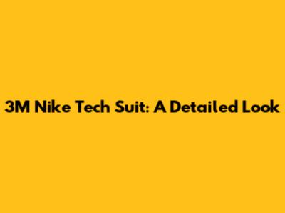 3M Nike Tech Suit: A Detailed Look