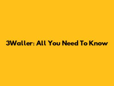 3Waller: All You Need To Know