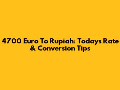 4700 Euro To Rupiah: Today's Rate & Conversion Tips
