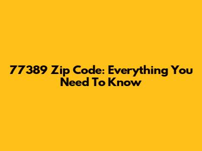 77389 Zip Code: Everything You Need To Know