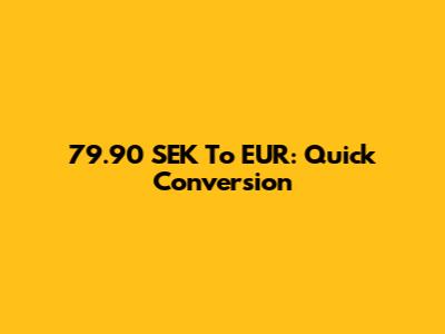 79.90 SEK To EUR: Quick Conversion