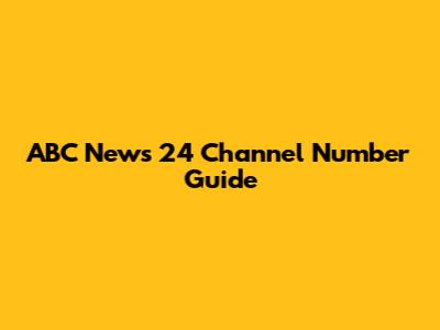ABC News 24 Channel Number Guide