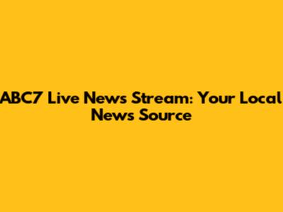 ABC7 Live News Stream: Your Local News Source
