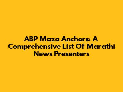 ABP Maza Anchors: A Comprehensive List Of Marathi News Presenters