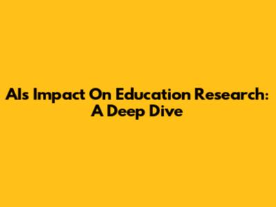 AI's Impact On Education Research: A Deep Dive