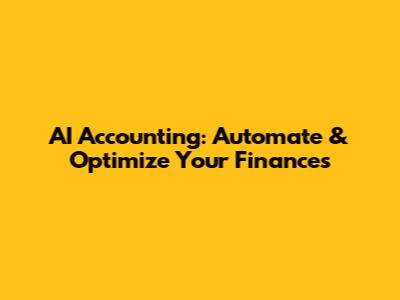 AI Accounting: Automate & Optimize Your Finances