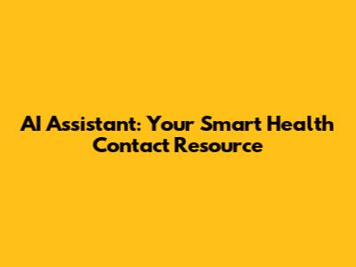 AI Assistant: Your Smart Health Contact Resource