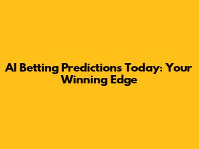 AI Betting Predictions Today: Your Winning Edge