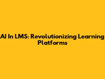 AI In LMS: Revolutionizing Learning Platforms