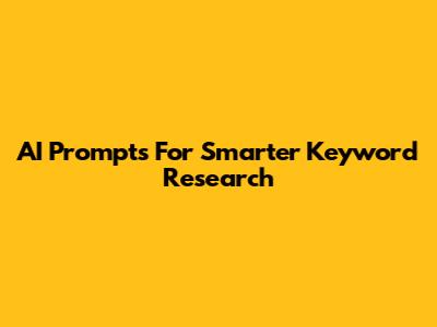 AI Prompts For Smarter Keyword Research