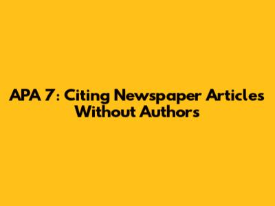 APA 7: Citing Newspaper Articles Without Authors