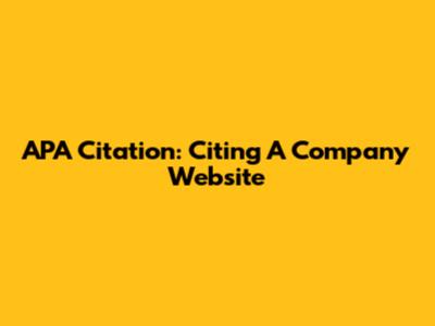 APA Citation: Citing A Company Website