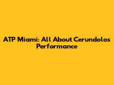 ATP Miami: All About Cerundolo's Performance