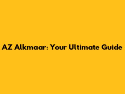 AZ Alkmaar: Your Ultimate Guide