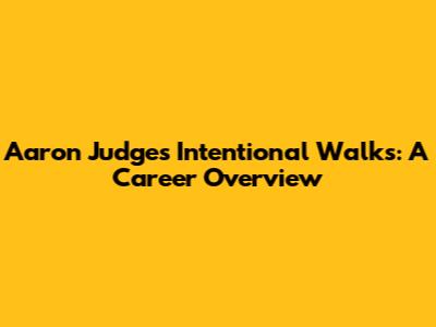 Aaron Judge's Intentional Walks: A Career Overview