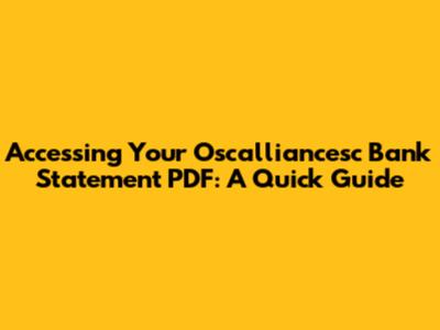 Accessing Your Oscalliancesc Bank Statement PDF: A Quick Guide