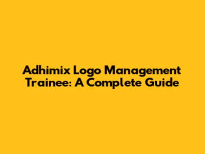 Adhimix Logo Management Trainee: A Complete Guide