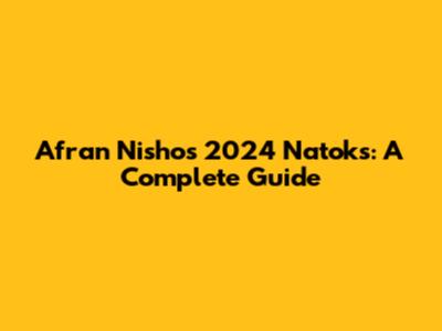 Afran Nisho's 2024 Natoks: A Complete Guide