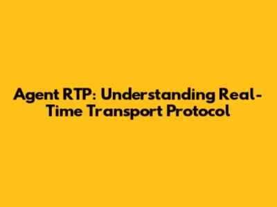 Agent RTP: Understanding Real-Time Transport Protocol