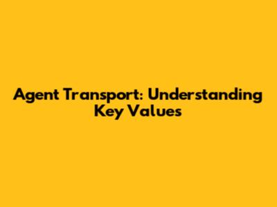 Agent Transport: Understanding Key Values