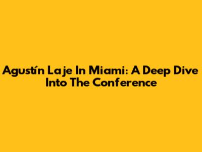 Agustín Laje In Miami: A Deep Dive Into The Conference