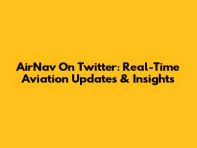 AirNav On Twitter: Real-Time Aviation Updates & Insights