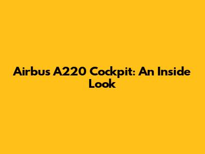 Airbus A220 Cockpit: An Inside Look