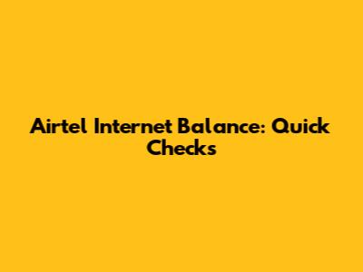 Airtel Internet Balance: Quick Checks