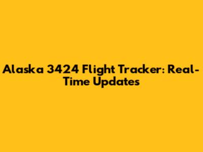 Alaska 3424 Flight Tracker: Real-Time Updates