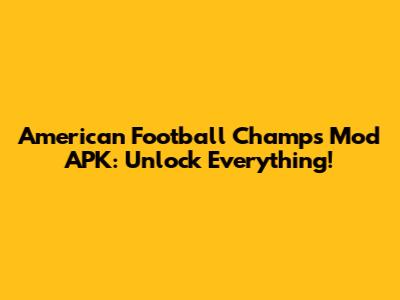 American Football Champs Mod APK: Unlock Everything!
