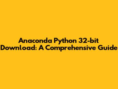 Anaconda Python 32-bit Download: A Comprehensive Guide