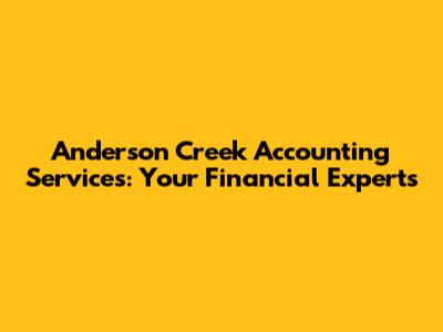 Anderson Creek Accounting Services: Your Financial Experts