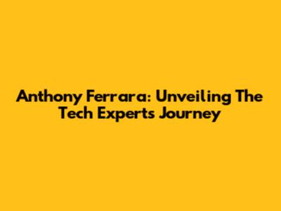 Anthony Ferrara: Unveiling The Tech Expert's Journey
