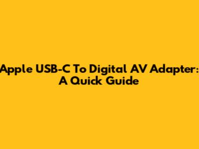 Apple USB-C To Digital AV Adapter: A Quick Guide