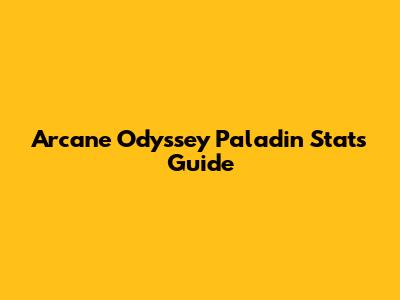 Arcane Odyssey Paladin Stats Guide